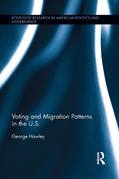 Voting and Migration Patterns in the U.S., George Hawley - Paperback - 9781138100435