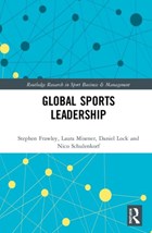 Global Sport Leadership | Frawley, Stephen (university of Technology Sydney, Australia) ; Misener, Laura ; Lock, Daniel (bournemouth University, Uk) ; Schulenkorf, Nico (university of Technology Sydney, Australia) | 