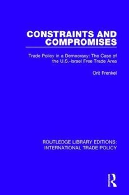 Constraints and Compromises, Orit Frenkel - Gebonden - 9781138106758