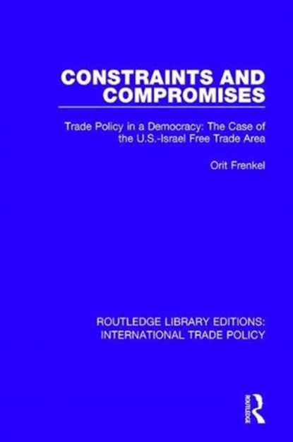 Constraints and Compromises, Orit Frenkel - Paperback - 9781138106819