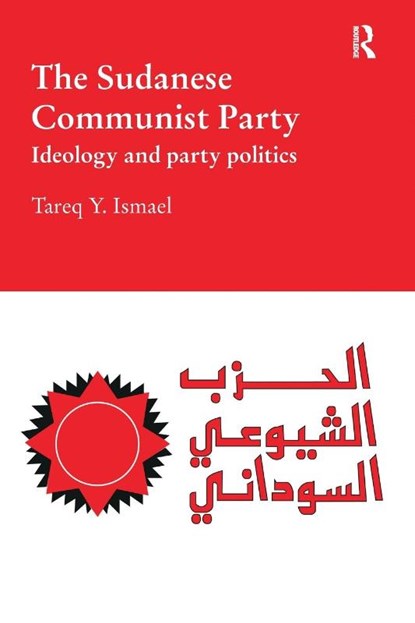 The Sudanese Communist Party, Tareq Ismael - Paperback - 9781138109728