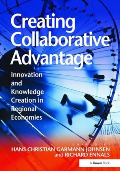 Creating Collaborative Advantage, Hans Christian Garmann Johnsen ; Richard Ennals - Paperback - 9781138110243