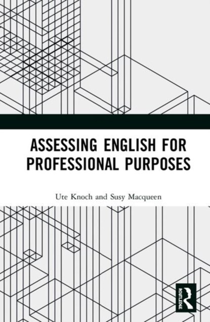 Assessing English for Professional Purposes, Ute Knoch ; Susy Macqueen - Gebonden - 9781138118867
