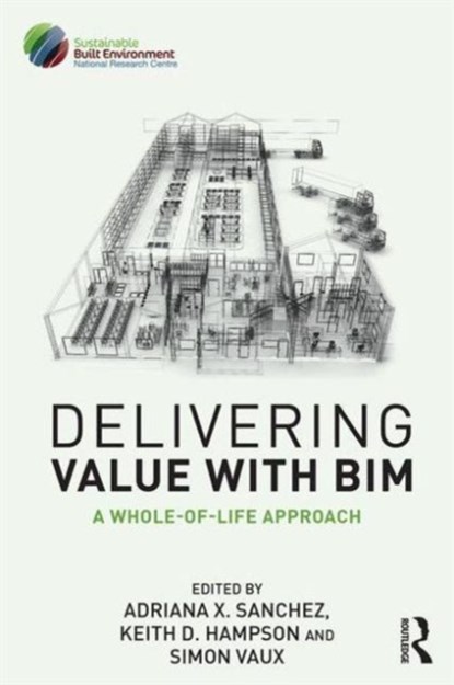 Delivering Value with BIM, Adriana Sanchez - Paperback - 9781138118997