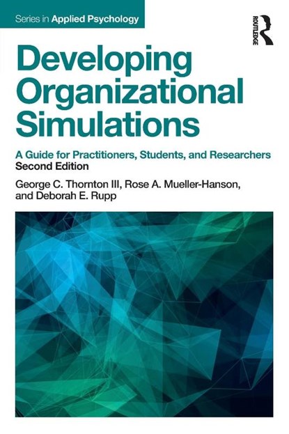Developing Organizational Simulations, George C. (Colorado State University Thornton III ; Rose A. (Community Interface Services Mueller-Hanson ; Deborah E. (George Mason University Rupp - Paperback - 9781138119291