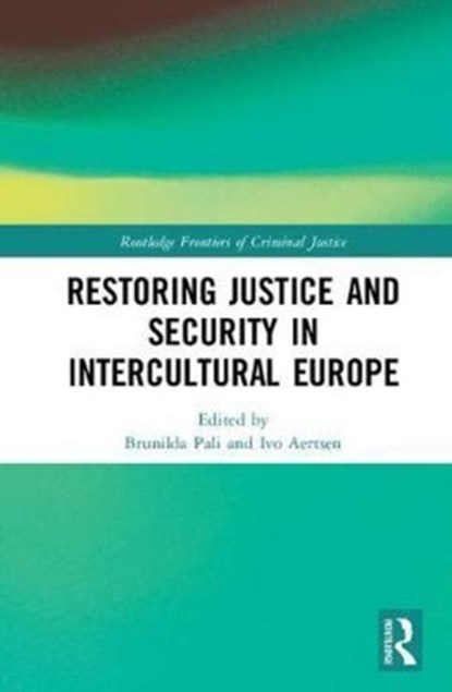 Restoring Justice and Security in Intercultural Europe, BRUNILDA PALI ; IVO (UNIVERSITY OF LEUVEN,  Belgium) Aertsen - Gebonden - 9781138120938