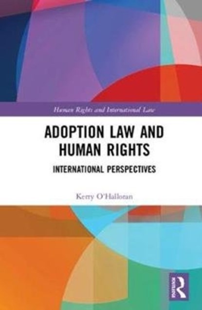 Adoption Law and Human Rights, KERRY (QUEENSLAND UNIVERSITY OF TECHNOLOGY,  Australia) O'Halloran - Gebonden - 9781138121072