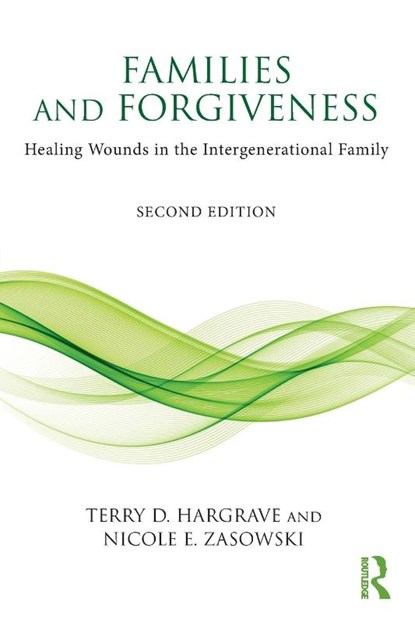 Families and Forgiveness, Terry D. (Fuller Theological Seminary Hargrave ; Nicole E. (Greenwich Center for Hope and Renewal Zasowski - Paperback - 9781138121850