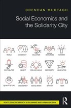 Social Economics and the Solidarity City | Brendan Murtagh | 