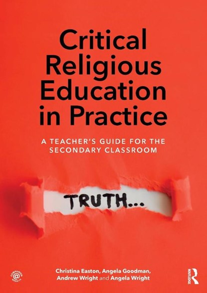 Critical Religious Education in Practice, Christina Easton ; Angela Goodman ; Andrew (Kings College London Wright ; Angela Wright - Paperback - 9781138123229