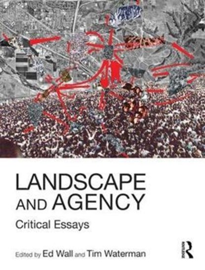 Landscape and Agency, ED WALL ; TIM (THE BARTLETT SCHOOL OF ARCHITETURE,  University College London, UK) Waterman - Paperback - 9781138125575