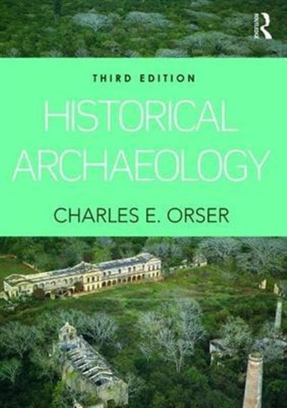 Historical Archaeology, JR.,  Charles E. Orser - Paperback - 9781138126053