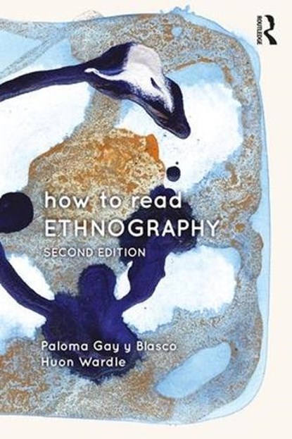 How to Read Ethnography, PALOMA (UNIVERSITY OF ST. ANDREWS,  UK) Gay y Blasco ; Huon (University of St. Andrews, UK) Wardle - Paperback - 9781138126251