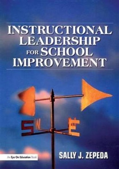 Instructional Leadership for School Improvement, SALLY J. (UNIVERSITY OF GEORGIA,  USA) Zepeda - Gebonden - 9781138136755