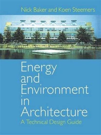 Energy and Environment in Architecture, Nick Baker ; Koen Steemers - Gebonden - 9781138146464