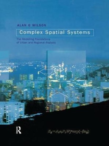 Complex Spatial Systems, Alan Geoffrey Wilson - Gebonden - 9781138156586