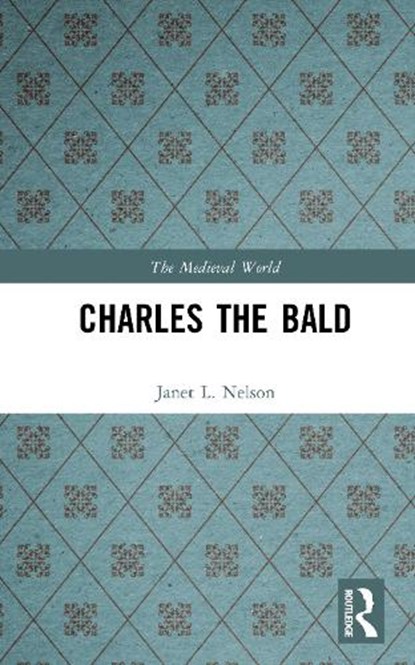 Charles The Bald, Janet L. Nelson - Gebonden - 9781138157507