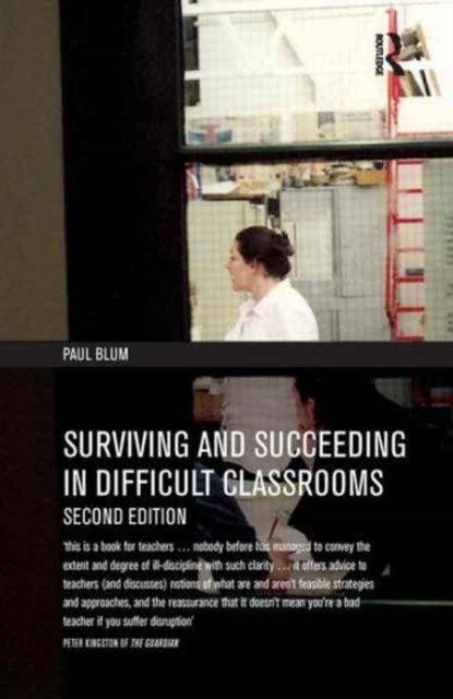 Surviving and Succeeding in Difficult Classrooms, Paul Blum - Gebonden - 9781138162174