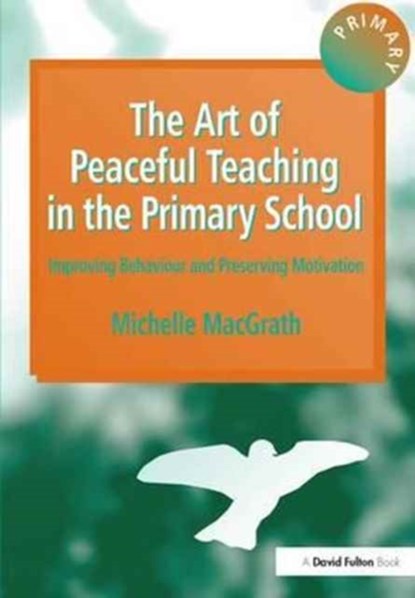 The Art of Peaceful Teaching in the Primary School, Michelle MacGrath - Gebonden - 9781138167223
