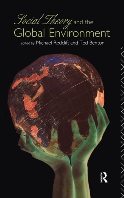 Social Theory and the Global Environment, TED BENTON ; MICHAEL (KING'S COLLEGE LONDON,  UK) Redclift - Gebonden - 9781138176089