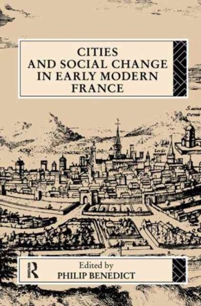 Cities and Social Change in Early Modern France, Philip Benedict - Gebonden - 9781138179509