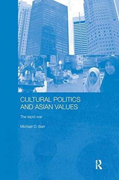 Cultural Politics and Asian Values, Michael D. Barr - Gebonden - 9781138181342