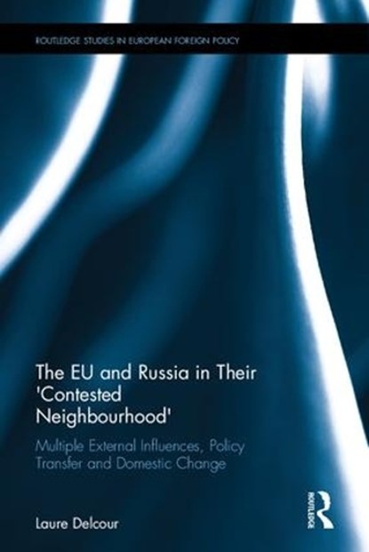 The EU and Russia in Their 'Contested Neighbourhood', Laure Delcour - Gebonden - 9781138185579