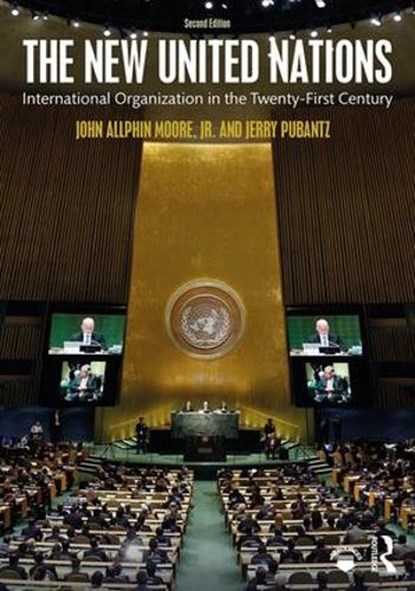 The New United Nations, PUBANTZ,  Jerry ; Moore, Jr., John Allphin (California State Polytechnic University) - Paperback - 9781138185807