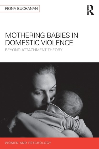 Mothering Babies in Domestic Violence, Fiona (University of South Australia) Buchanan - Paperback - 9781138187672
