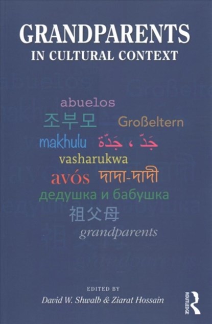 Grandparents in Cultural Context, DAVID W. (SOUTHERN UTAH UNIVERSITY,  USA) Shwalb ; Ziarat Hossain - Paperback - 9781138188501