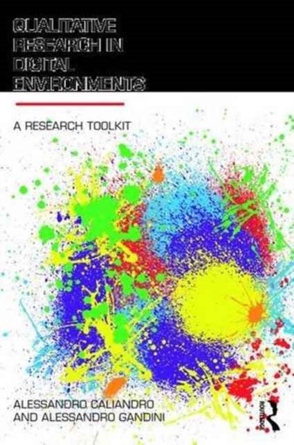 Qualitative Research in Digital Environments, Alessandro Caliandro ; Alessandro Gandini - Paperback - 9781138188693