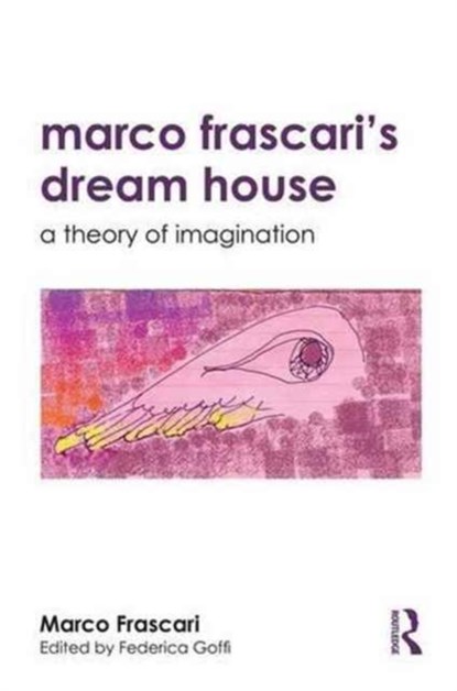Marco Frascari's Dream House, Marco (Carleton University Frascari ; Federica (Carleton University Goffi - Paperback - 9781138189652