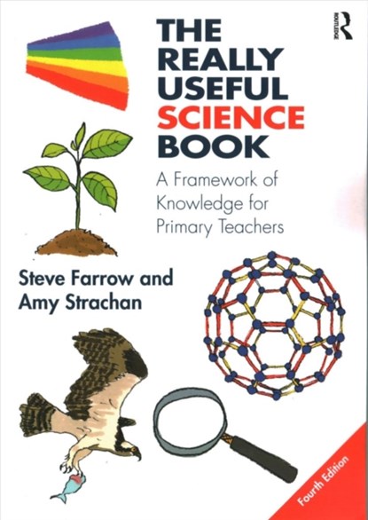 The Really Useful Science Book, STEVE (STEVE FARROW IS AN HONORARY FELLOW OF THE SCHOOL OF EDUCATION,  University of Durham, UK) Farrow ; Amy (Amy Strachan is Senior Lecturer in Primary Science Education at St Mary's University, Twickenham, UK.) Strachan - Paperback - 9781138192089
