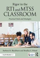 Rigor in the RTI and MTSS Classroom | Blackburn, Barbara R. (blackburn Consulting Group, Usa) ; Witzel, Bradley S. | 