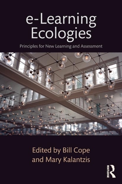 e-Learning Ecologies, BILL (UNIVERSITY OF ILLINOIS,  Urbana-Champaign, USA) Cope ; Mary (University of Illinois, Urbana-Champaign) Kalantzis - Paperback - 9781138193727