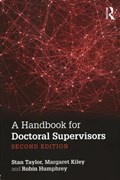 A Handbook for Doctoral Supervisors | Taylor, Stan ; Kiley, Margaret ; Humphrey, Robin | 