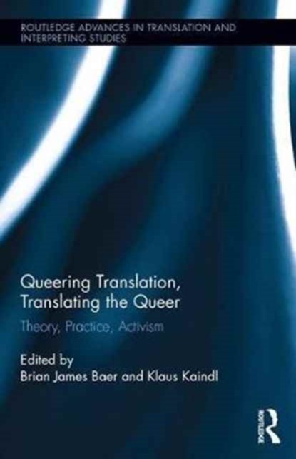Queering Translation, Translating the Queer, Brian James Baer ; Klaus Kaindl - Gebonden - 9781138201699
