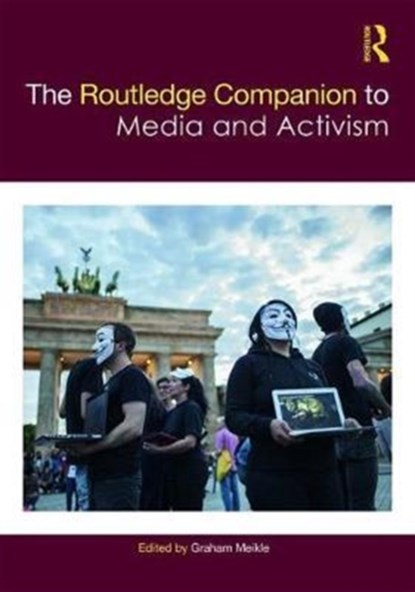 The Routledge Companion to Media and Activism, GRAHAM (UNIVERSITY OF WESTMINSTER,  UK) Meikle - Gebonden - 9781138202030