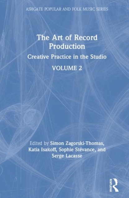 The Art of Record Production, Simon Zagorski-Thomas ; Katia Isakoff ; Serge Lacasse ; Sophie Stevance - Gebonden - 9781138205109
