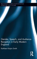 Gender, Speech, and Audience Reception in Early Modern England | Smith, Kathleen Kalpin (university of South Carolina, Aiken, USA.) | 