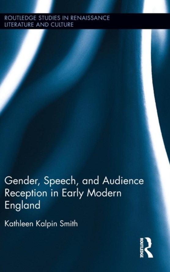 Gender, Speech, and Audience Reception in Early Modern England