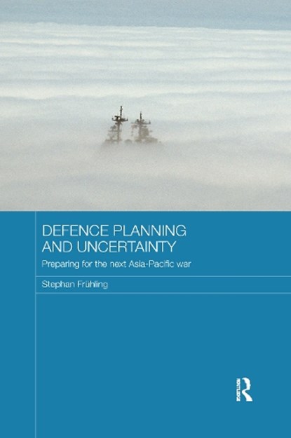 Defence Planning and Uncertainty, Stephan Fruhling - Paperback - 9781138206090