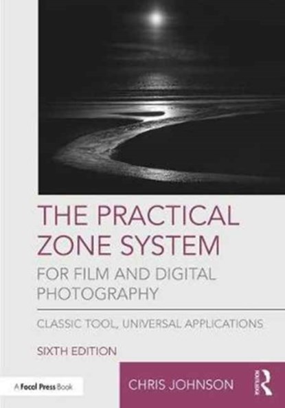 The Practical Zone System for Film and Digital Photography, Chris Johnson - Paperback - 9781138206311