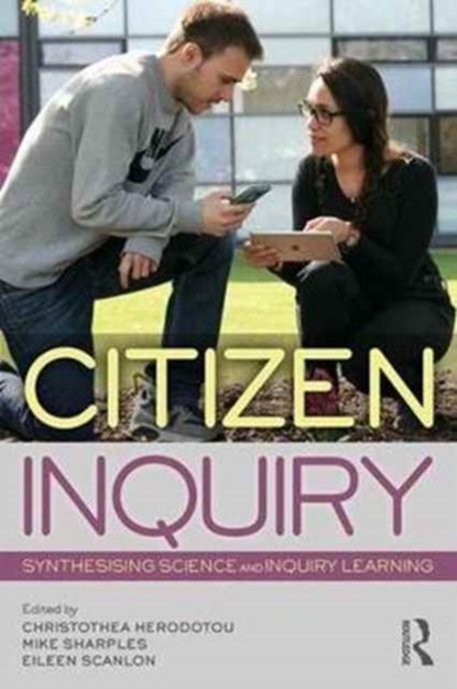 Citizen Inquiry, CHRISTOTHEA (THE OPEN UNIVERSITY,  UK) Herodotou ; Mike (The Open University, UK) Sharples ; Eileen (Open University) Scanlon - Paperback - 9781138208698