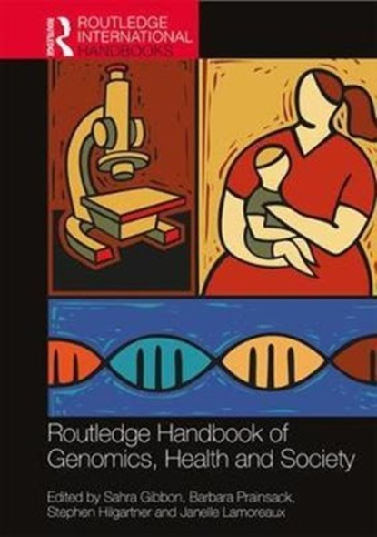 Routledge Handbook of Genomics, Health and Society, SAHRA (UNIVERSITY COLLEGE LONDON,  UK) Gibbon ; Barbara Prainsack ; Stephen Hilgartner ; Janelle Lamoreaux - Gebonden - 9781138211957