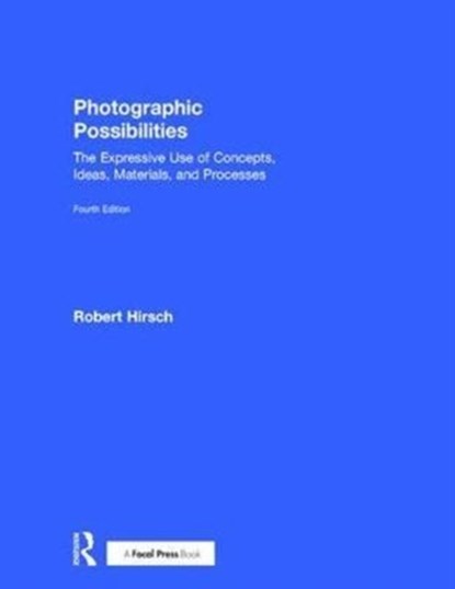 Photographic Possibilities, Robert Hirsch - Gebonden - 9781138213326