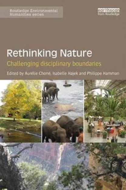 Rethinking Nature, AURELIE (UNIVERSITY OF STRASBOURG,  France) Chone ; Isabelle (University of Strasbourg, France) Hajek ; Philippe (University of Strasbourg, France) Hamman - Paperback - 9781138214934