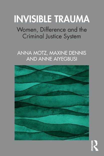 Invisible Trauma, Anna Motz ; Maxine Dennis ; Anne Aiyegbusi - Paperback - 9781138218666