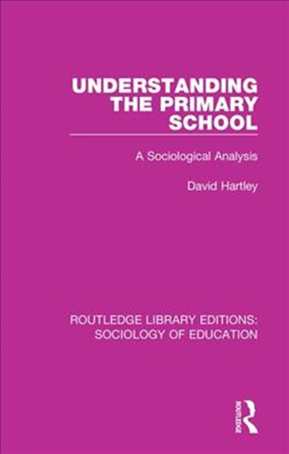 Understanding the Primary School, David Hartley - Paperback - 9781138222762