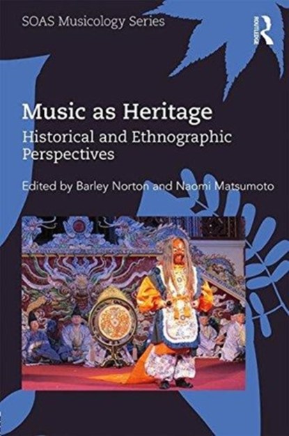 Music as Heritage, Barley Norton ; Naomi Matsumoto - Gebonden - 9781138228047